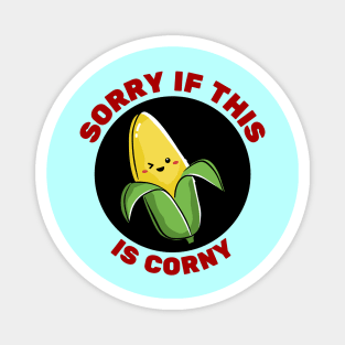 Sorry If This Is Corny | Corn Pun Magnet